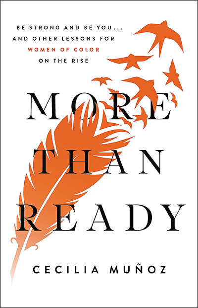 More than Ready: Be Strong and Be You...and Other Lessons for Women of Color on the Rise